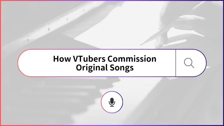 How VTubers Can Commission an Original Song