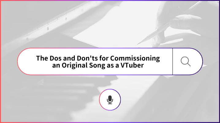 Key Tips for Commissioning an Original Song as a VTuber